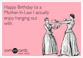 Happy Birthday To A Mother In Law I Actually Enjoy Hanging Out With Birthday Wishes For Mom Mom Birthday Quotes Birthday Wishes For Mother A birthday wish would not be complete without a funny birthday meme. happy birthday to a mother in law i