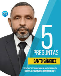 Las 5 Preguntas corresponden a Santo Sánchez, secretario de organización de  la Confederación Nacional de Trabajadores Dominicanos (CNTD), quien destaca  que las expectativas sobre la modificación del Código Laboral, son buenas.  "Hemos