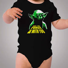 The little green bundle of. May The Force Be With You Yoda Star Wars Baby Onesie Hotvero