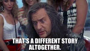 YARN | that's a different story altogether. | Wayne's World 2 (1993) Music  | Video clips by quotes | 3d2fccfc | 紗