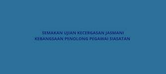 Semakan Ujian Kecergasan Jasmani Kebangsaan Penolong Pegawai Siasatan Ukjk Spa