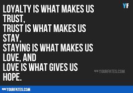 Top 100 quotes about love. 90 Loyalty Quotes On Friendship Relationship And Love 2021