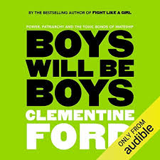 The phrase boys will be boys was first recorded in english in 1589. Boys Will Be Boys Audiobook Clementine Ford Audible Com Au