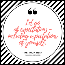 Would You Be Willing To Let Go Of All Expectations Including Expectations Of You Great Advice From D Access Consciousness Consciousness Quotes Access Bars