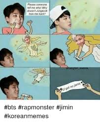 We did not find results for: Please Someone Toll Mo Why Why Doesn Jungkook Love Me Back Dbang Tan Memes Jams No Got U Bts Rapmonster Jimin Koreanmemes Love Meme On Me Me