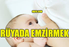 ruyada emzirmek ne anlama gelir ruyada bebek emzirmek nedir
