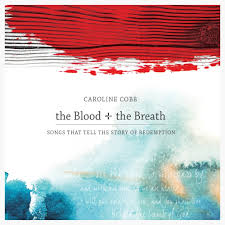 In my opinion, the best kinds of songs are the ones that tell us stories. The Blood The Breath Songs That Tell The Story Of Redemption Caroline Cobb