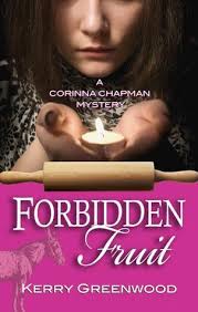I was like adam in the bible, pious and gentle, one day i ate the forbidden fruit, in the garden of my house. Forbidden Fruit Corinna Chapman 5 By Kerry Greenwood