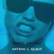 Shape Of You (Nathan C Remix)