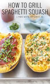 Grilled Spaghetti Squash 2 Ways To Serve It Recipe Grilled Spaghetti Squash Spaghetti Squash Dairy Free Recipes Easy