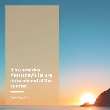 It S A New Day Yesterday S Failure Is Redeemed At The Sunrise Todd Stocker How Do You Re Start Drop A Comment Health And Wellness Face Skin Care Isagenix