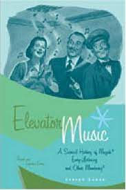 10 hours of elevator music Download Elevator Music A Surreal History Of Muzak Easy Listening And Other Moodsong Revised And Expanded Edition Book Joseph Lanza Pdf Scufuncomkee