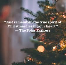 Just Remember The True Spirit Of Christmas Lies In Your Heart The Polar Express Christmas Spirit Spiritual Quotes Motivational Words