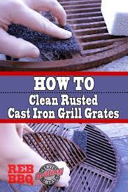 How To Clean Rusted Cast Iron Grill Grates Cast Iron Grill Grill Grates How To Clean Bbq