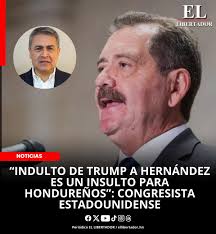 INDULTO DE TRUMP A HERNÁNDEZ ES UN INSULTO PARA HONDUREÑOS”: CONGRESISTA  ESTADOUNIDENSE Redacción Central/EL LIBERTADOR Tegucigalpa. El congresista  de Estados Unidos, Jesús “Chuy” García, condeno el indulto otorgado por el  presidente Donald