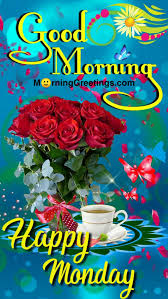 Good morning and have a great monday ! 50 Good Morning Happy Monday Images Morning Greetings Morning Quotes And Wishes Images