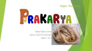 Check spelling or type a new query. Tugas Prakarya Materi Bahan Serat Nama Fachri Firmansyah Kelas Vii Ppt Download