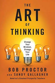 The Art Of Thinking Change Your Mindset Change Your Life By Bob Proctor In 2020 Change Your Mindset Bob Proctor How To Get Motivated