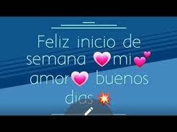Ver más ideas sobre sé bueno, feliz lunes, saludos de buenos dias. Feliz Inicio De Semana Mi Amor Buenos Dias Youtube