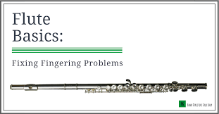 Flute Basics Fixing Fingering Problems Band Directors