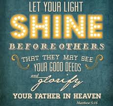 Burn Bright The World Needs Your Light Therefore Hold Up Your Light That It May Shine Unto The World And Let Y Shine Quotes Light Shine Quotes Quotes