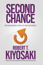 Second Chance For Your Money Your Life And Our World Pdf Amazon Com Second Chance For Your Money Your Life And Our World Ebook Robert T Kiyosaki Books Second Chances Rich Dad Kiyosaki