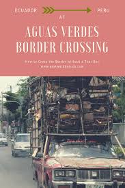 July 27, 2004 border entry: Ecuador To Peru Border Crossing At Aguas Verdes Ecuador Peru Border