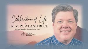 Rev. Rowland Buck. Rowland was the pastor at St. Mark's Global Methodist  Church in Louisville, TN. He was Dean of the Cabinet of the MidSouth Annual  Conference and the Presiding Elder of