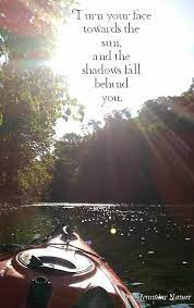 Shadows Fall Behind You Kayaking Quotes Kayaking Shadow Fall