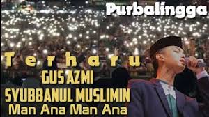 Check spelling or type a new query. Terbaru Gus Azmi Syubbanul Muslimin Man Ana Man Ana Youtube