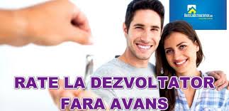 Posibilitatea ajustarii avansului (avans minim solicitat de 20% din pretul locuintei). Rate La Dezvoltator Fara Avans Si Creditare Pe 8 10 Ani Doar Cu Buletinul