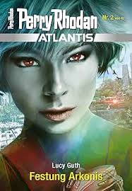 Atlantis 2: Festung Arkonis (PERRY RHODAN-Atlantis) (German Edition) eBook  : Guth, Lucy: Amazon.in: Kindle Store