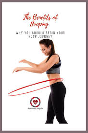 Free Download The Benefits Of Hooping Hoop To The Rhythm Hooping Benefits Of Hula Hooping Fitness Tips