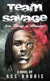 Team Savage: From Chiraq to Slimconsin: Boogie, Ace: 9780999264607:  Amazon.com: Books
