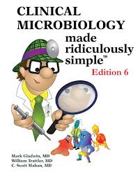 Clinical Microbiology Made Ridiculously Simple Ed 6 By Mark Gladwin William Trattler C Scott Microbiology Medical School Essentials Microbiology Textbook