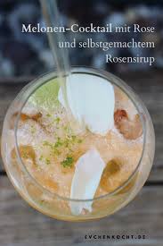 Melonen Cocktail Mit Rose Und Selbstgemachtem Rosensirup In 2020 Rosensirup Rosen Sirup Melonen
