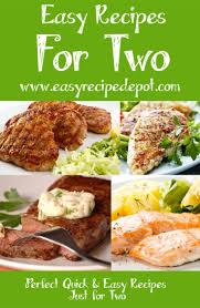 Quick And Easy Recipes For Two Easy Meals For Two Quick Easy Meals Healthy Meals For Two