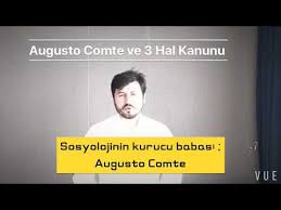 augusto comte ve uc hal kanunu lisans acik ogretim sinavlar icin ozet bilgiler yusuf yaralioglu youtube