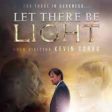 Let There Be Light Movie An Antidote To The Darkness In Hollywood Nrb Org
