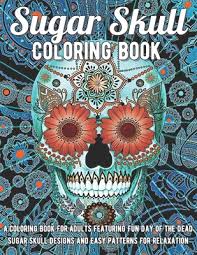 Find many great new & used options and get the best deals for sugar skulls colouring book by arcturus publishing (paperback, 2015) at the best online prices at ebay! Sugar Skull Coloring Book A Coloring Book For Adults Featuring Fun Day Of The Dead Sugar Skull Designs And Easy Patterns For Relaxation Paperback Gramercy Books