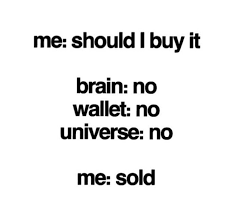Me Should I Buy It Brain No Wallet No Universe No Me Sold Grappig