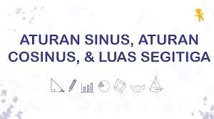 Check spelling or type a new query. Pelajaran Soal Rumus Aturan Sinus Aturan Cosinus Luas Segitiga Wardaya College