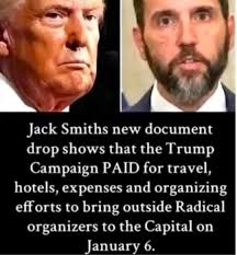Jack Smiths new document drop shows that the Trump Campaign PAID for  travel, hotels, expenses е and organizing efforts to bring outside Radical  organizers to the Capital