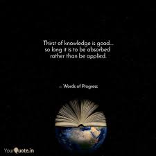 Thirst Of Knowledge Is Go Quotes Writings By Pragati Srivastava Yourquote