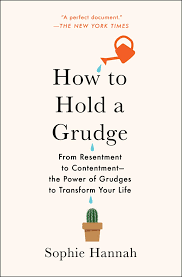 Many traditional sayings are still in general use today. How To Hold A Grudge Book By Sophie Hannah Official Publisher Page Simon Schuster