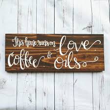 Ready To Ship This Home Runs On Love Coffee And Oils Sign Etsy In 2020 Hand Painted Wooden Signs Painted Wooden Signs Wooden Signs