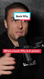 Understanding the Dangerous Buck Fifty in Prison
