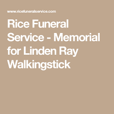 Rice Funeral Service Memorial For Linden Ray Walkingstick Funeral Services Funeral Memories