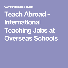 teach abroad international teaching jobs at overseas