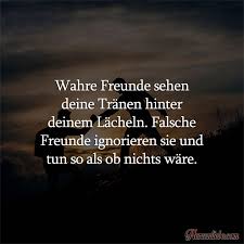 Wahre Freunde Sehen Deine Tranen Hinter Deinem Lacheln Falsche Freunde Ignorieren Sie Und Tun So Als Ob Nic Wahre Freunde Falsche Freunde Wahre Freunde Zitate